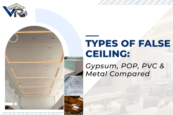 Types of False Ceiling: Gypsum, POP, PVC & Metal Compared